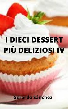 I Dieci Dessert Pi Deliziosi Iv.  Sandra Huisman