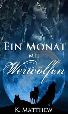 Ein Monat Mit Werwlfen: Buch 1.  Julia Bahr