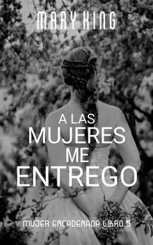 A Las Mujeres Me Entrego.  Cristina J Lpez S