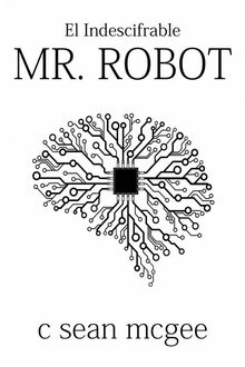El Indescifrable Mr. Robot.  Nicolas Campos