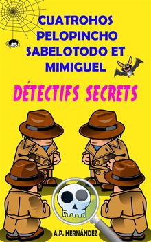 Cuatrohos, Pelopincho, Sabelotodo Et Mimiguel. Dtectifs Secrets.  Petya Simeonova