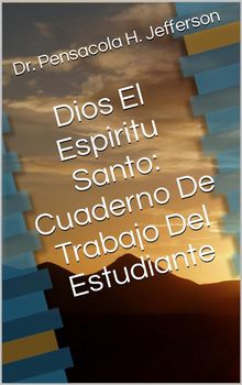 Dios El Espiritu Santo: Cuaderno De Trabajo Del Estudiante.  Araceli Lechuga