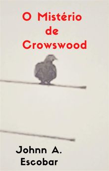 O Mistrio De Crowswood.  Claudio Vaz