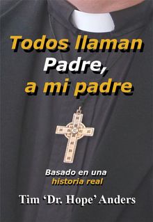 Todos Llaman Padre, A Mi Padre.  Gerson Daniel Contreras Barreto