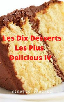 Dix Desserts Les Plus Delicieux  Iv.  Lamia Ishak