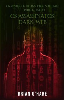 Os Assassinatos: Dark Web.  Leonardo Soboleswki Flores