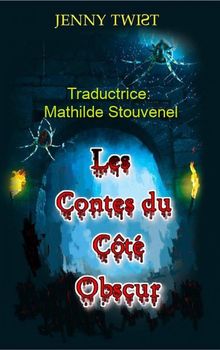 Les Contes Du Ct Obscur.  mathilde stouvenel