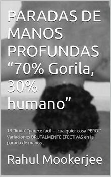 Paradas De Manos Profundas 70% Gorila, 30% Humano.  Marco Antonio Villalobos Noriega