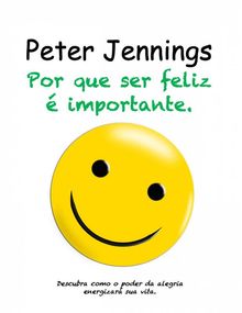 Por Que Ser Feliz  Importante.  Alessandra Martins