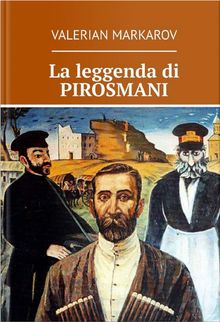 La Leggenda Di Pirosmani.  Matteo Mazzoni