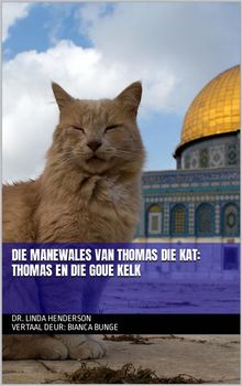 Die Manewales Van Thomas Die Kat: Thomas En Die Goue Kelk.  Bianca Bunge