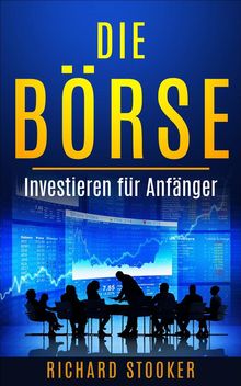 Die Brse - Investieren Fr Anfnger.  John Wannecke