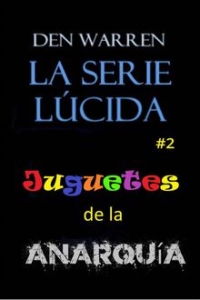 La Serie Lucid: Juguetes De La Anarqua.  Lia Garcia