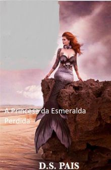 A Princesa Da Esmeralda Perdida.  Letcia Andermann