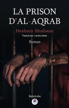 La Prison D'al-Aqrab.  Lamia Ishak