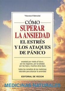 Cmo vencer la ansiedad, el estrs y los ataques de pnico.  Vincenzo Fabrocini