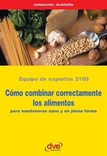 Cmo combinar correctamente los alimentos.  Equipo de expertos 2100