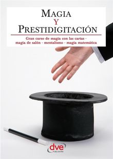 Magia y prestidigitacin. Gran curso de magia con las cartas, magia de saln, mentalismo, magia matemtica.  Equipo de expertos 2100