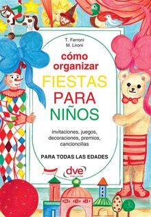 Cmo organizar fiestas para ninos.  M. Lironi