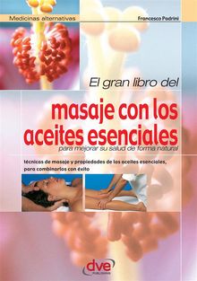 El gran libro del masaje con los aceites esenciales.  Francesco Padrini