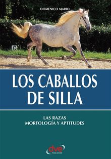 Los caballos de silla. Las razas morfologa y aptitudes.  Domenico Mario