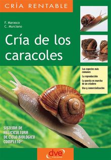 Cra de los caracoles. Las especies ms comunes, la reproduccin, la puesta en marcha de un criadero, uso y comercializacin.  Luca Giovanni Zago