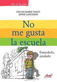 No me gusta la escuela. Entenderlo, ayudarlo.  Marie Valet