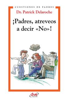 Padres, atreveos a decir No!.  Dr. Patrick Delaroche