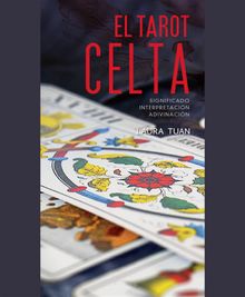 El tarot celta. Significado - interpretacin - adivinacin.  Laura Tuan