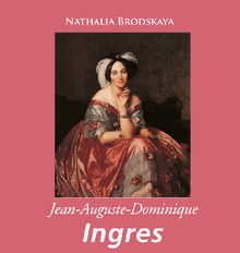 Jean-Auguste-Dominique Ingres.  Nathalia Brodskaya