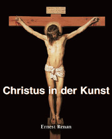 Christus in der Kunst.  Ernest Renan