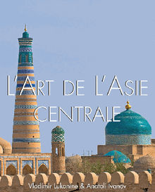 L'art de l'Asie Centrale.  Vladimir Lukonin