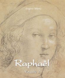 Raphal - Volume 2.  Eugne Mntz