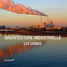 Architecture industrielle: les usines.  Victoria Charles