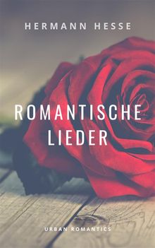 Romantische Lieder.  Hermann Hesse