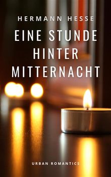 Eine Stunde hinter Mitternacht.  Hermann Hesse