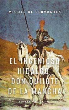 El ingenioso hidalgo don Quijote de la Mancha.  MIGUEL DE CERVANTES