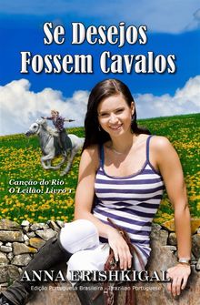 Se Desejos Fossem Cavalos (Edio Portuguesa).  Anna Erishkigal