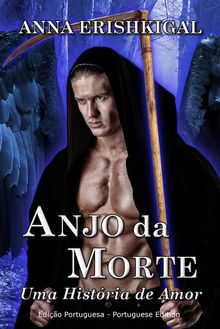 Anjo da Morte: Uma Histria de Amor (Edio Portuguesa).  Anna Erishkigal