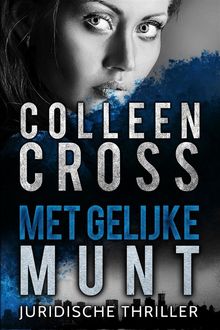 Met gelijke munt : een juridische thriller.  Colleen Cross