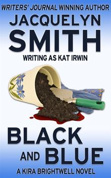 Black and Blue: A Kira Brightwell Novel.  Jacquelyn Smith