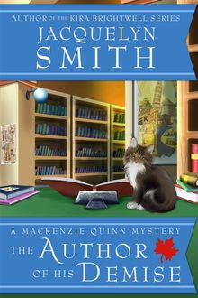 The Author of His Demise: A Mackenzie Quinn Mystery.  Jacquelyn Smith