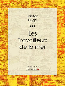 Les Travailleurs de la mer.  Victor Hugo