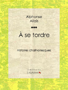 A se tordre.  Alphonse Allais