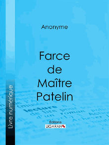 Farce de Matre Pierre Pathelin.  Ligaran