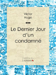 Le Dernier Jour d'un condamn.  Victor Hugo