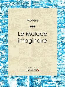 Le Malade imaginaire.  Molire