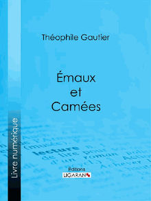 Emaux et Camées.  Theophile Gautier
