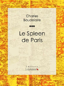 Le Spleen de Paris.  Ligaran