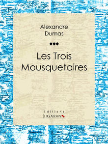 Les Trois Mousquetaires.  Ligaran